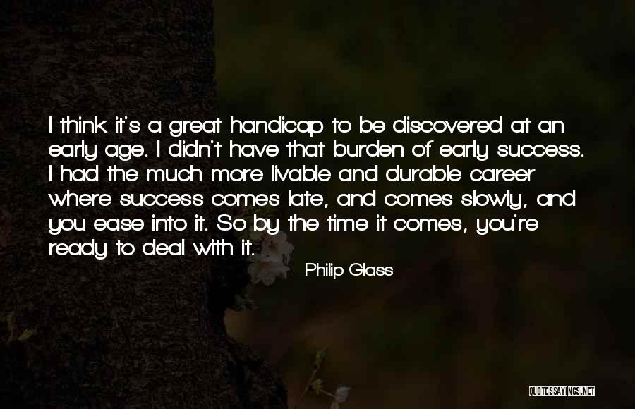 Success And Age Quotes By Philip Glass Success And Age Quotes By Philip Glass