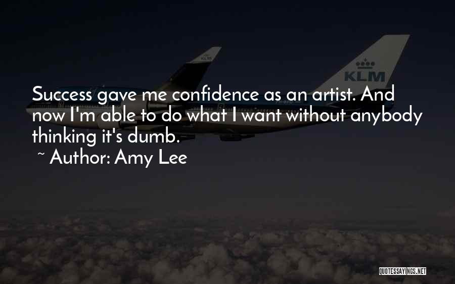Success And Confidence Quotes By Amy Lee
