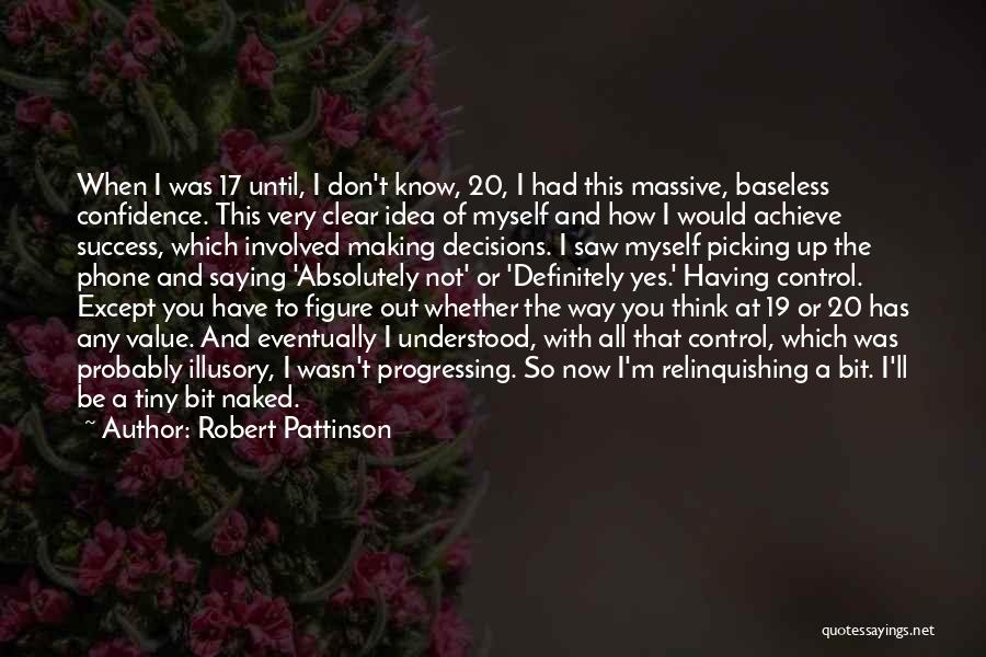 Success And Confidence Quotes By Robert Pattinson