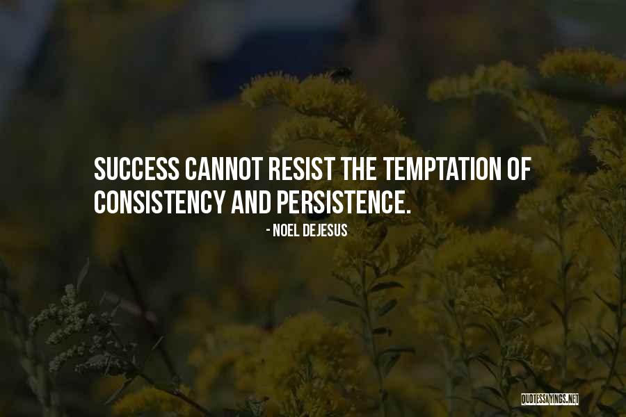 Success And Consistency Quotes By Noel DeJesus