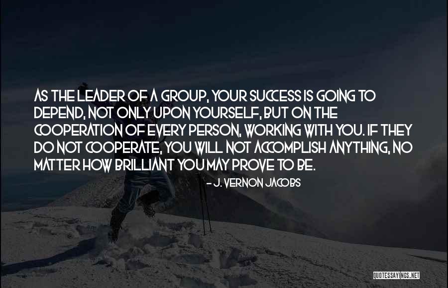 Success And Cooperation Quotes By J. Vernon Jacobs