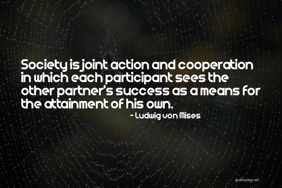 Success And Cooperation Quotes By Ludwig Von Mises