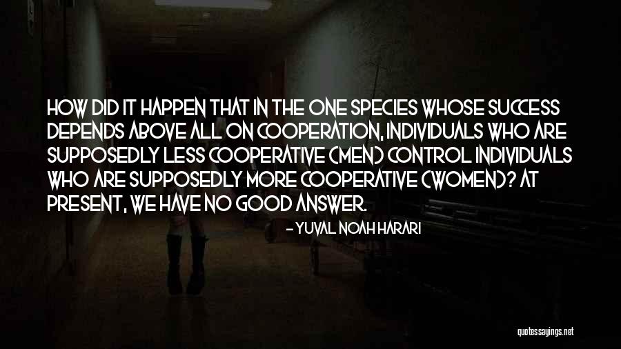 Success And Cooperation Quotes By Yuval Noah Harari