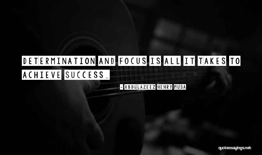Success And Determination Quotes By Abdulazeez Henry Musa Success And Determination Quotes By Abdulazeez Henry Musa