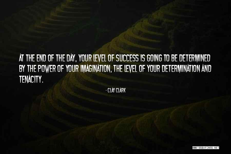 Success And Determination Quotes By Clay Clark Success And Determination Quotes By Clay Clark