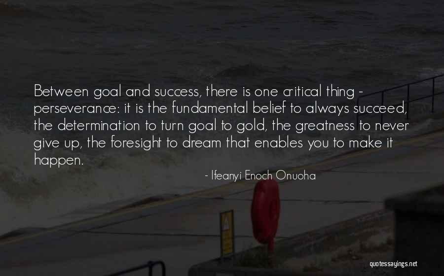 Success And Determination Quotes By Ifeanyi Enoch Onuoha Success And Determination Quotes By Ifeanyi Enoch Onuoha
