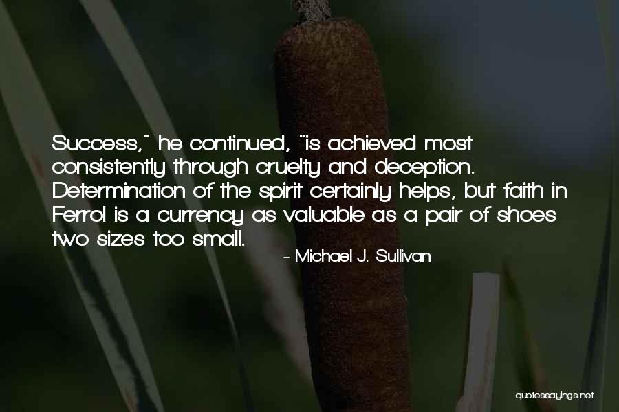 Success And Determination Quotes By Michael J. Sullivan Success And Determination Quotes By Michael J. Sullivan