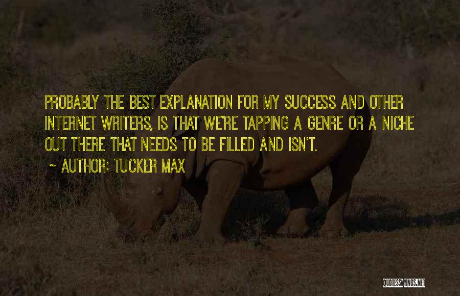 Success And Explanation Quotes By Tucker Max