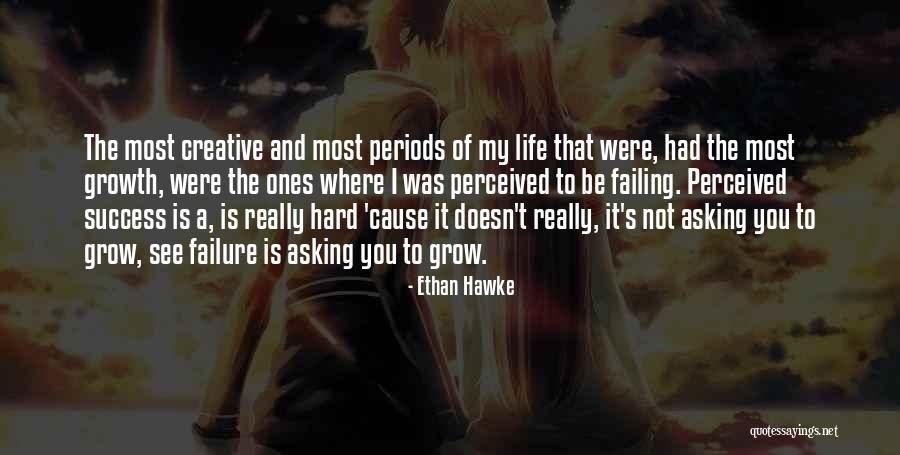 Success And Failing Quotes By Ethan Hawke