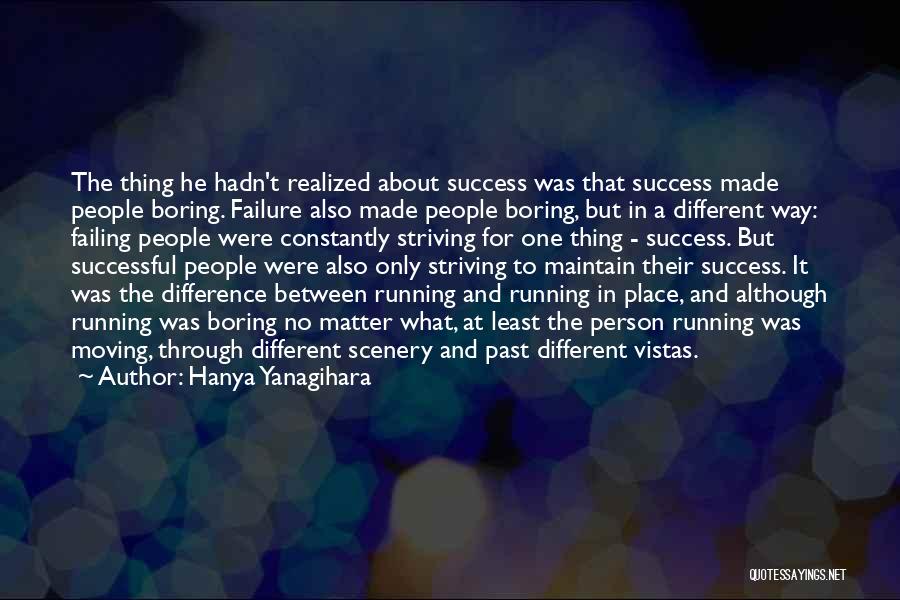 Success And Failing Quotes By Hanya Yanagihara
