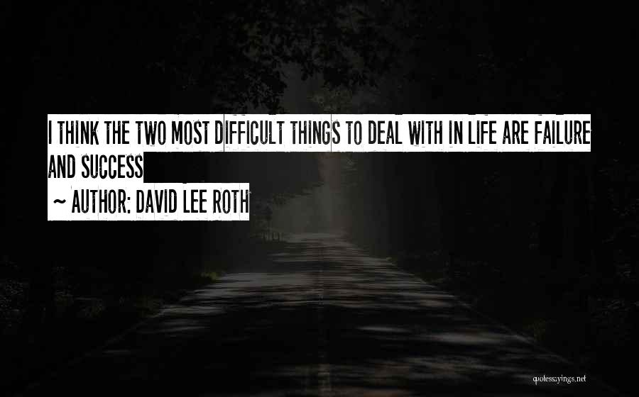 Success And Failure In Life Quotes By David Lee Roth