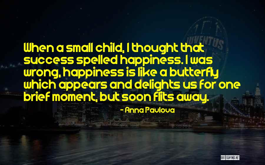 Success And Happiness Quotes By Anna Pavlova Success And Happiness Quotes By Anna Pavlova