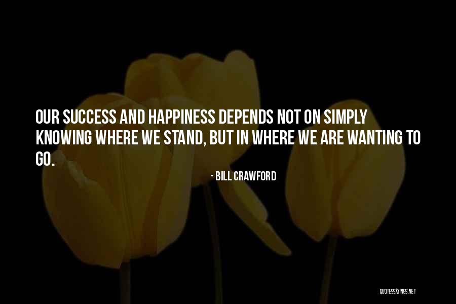 Success And Happiness Quotes By Bill Crawford