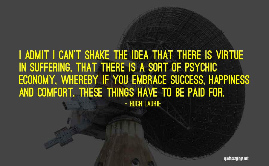 Success And Happiness Quotes By Hugh Laurie Success And Happiness Quotes By Hugh Laurie