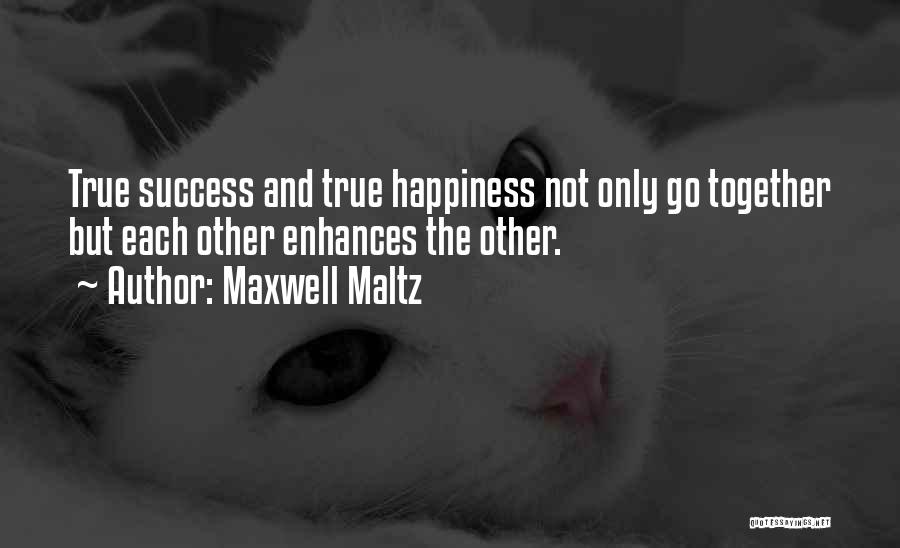 Success And Happiness Quotes By Maxwell Maltz