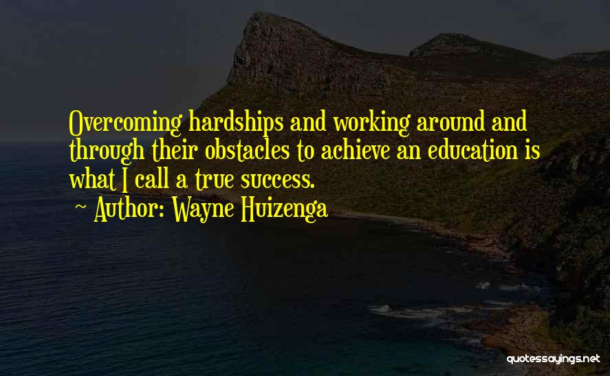 Success And Hardships Quotes By Wayne Huizenga