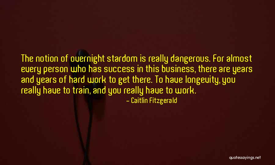 Success And Longevity Quotes By Caitlin Fitzgerald