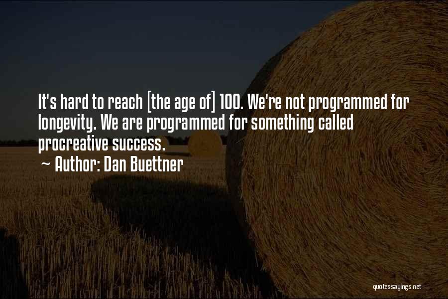 Success And Longevity Quotes By Dan Buettner