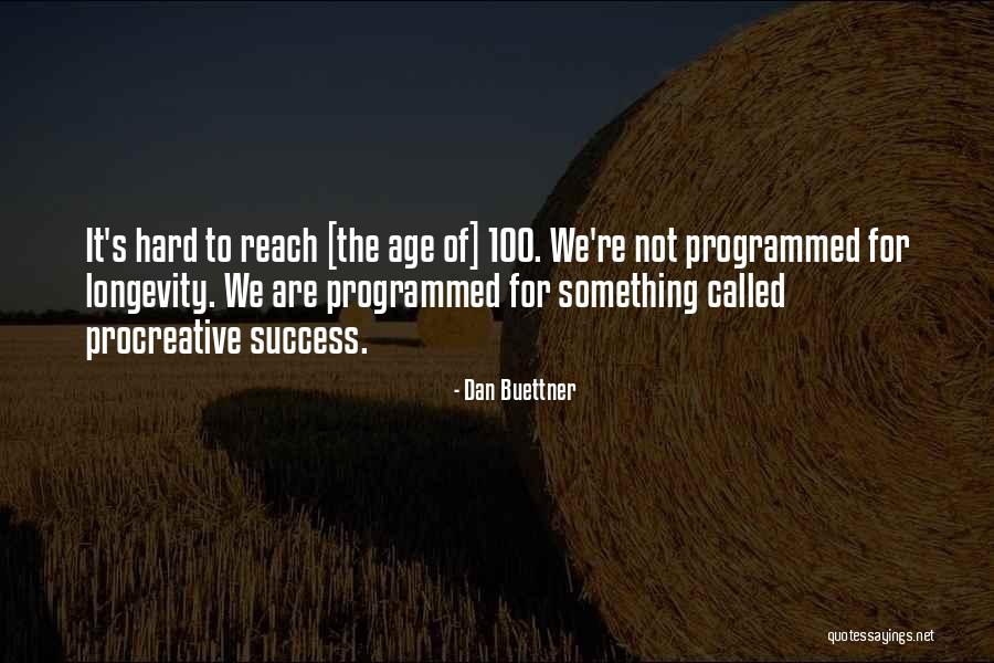 Success And Longevity Quotes By Dan Buettner