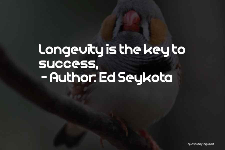 Success And Longevity Quotes By Ed Seykota