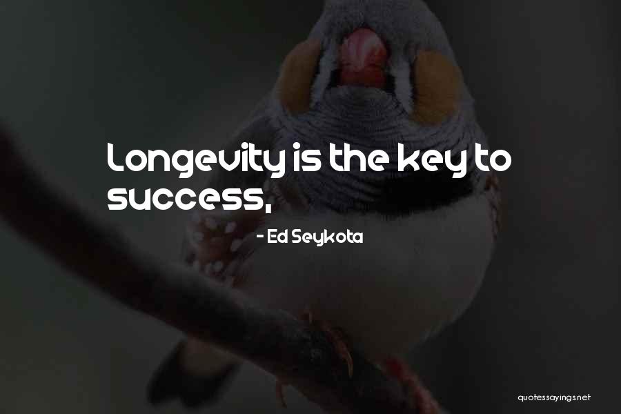 Success And Longevity Quotes By Ed Seykota