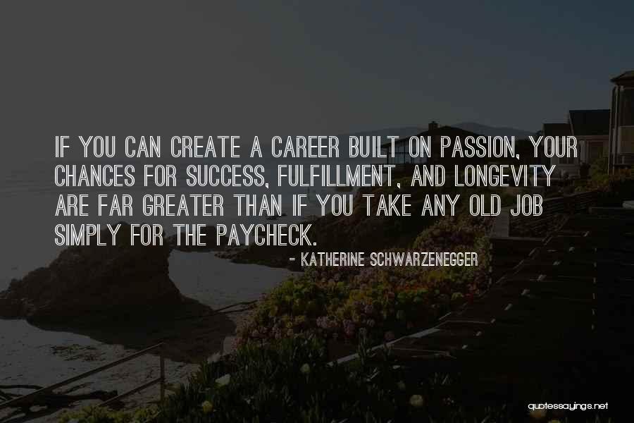 Success And Longevity Quotes By Katherine Schwarzenegger