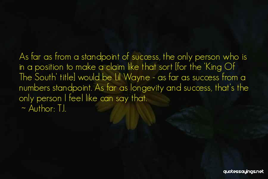 Success And Longevity Quotes By T.I.