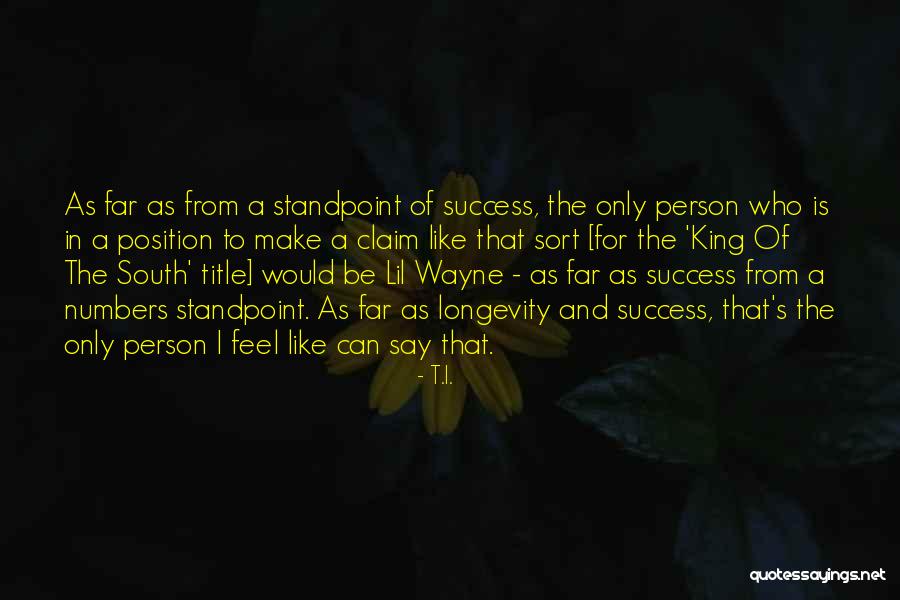 Success And Longevity Quotes By T.I.