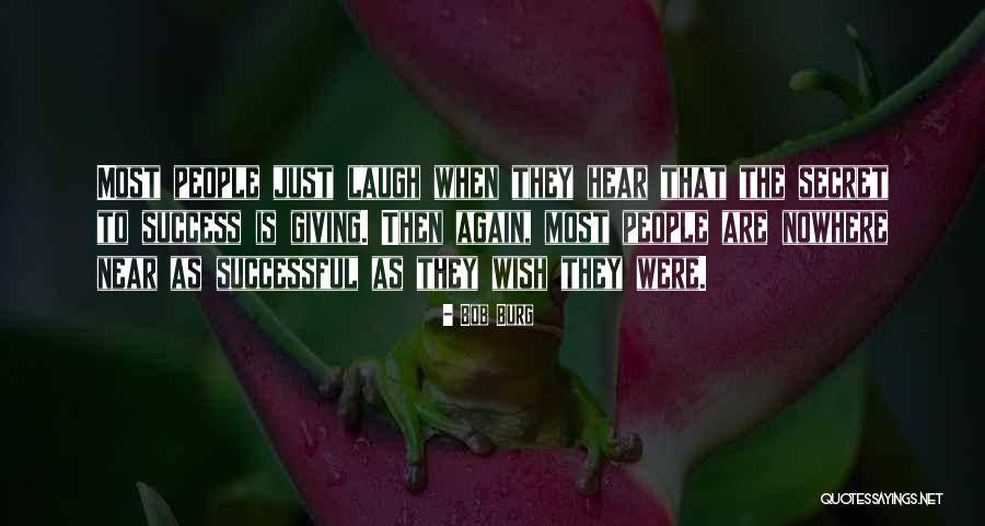 Success And Not Giving Up Quotes By Bob Burg Success And Not Giving Up Quotes By Bob Burg