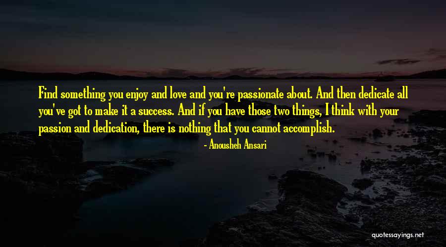 Success And Passion Quotes By Anousheh Ansari