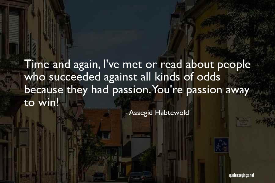 Success And Passion Quotes By Assegid Habtewold