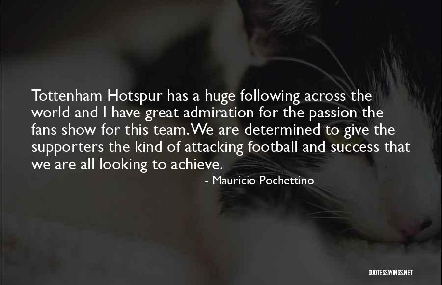 Success And Passion Quotes By Mauricio Pochettino