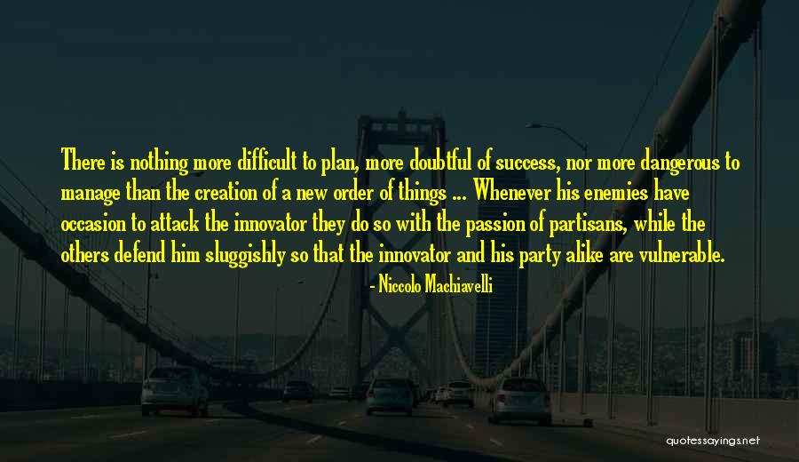 Success And Passion Quotes By Niccolo Machiavelli