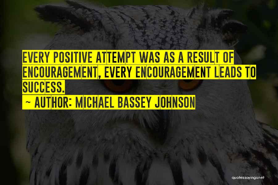 Success And Positivity Quotes By Michael Bassey Johnson