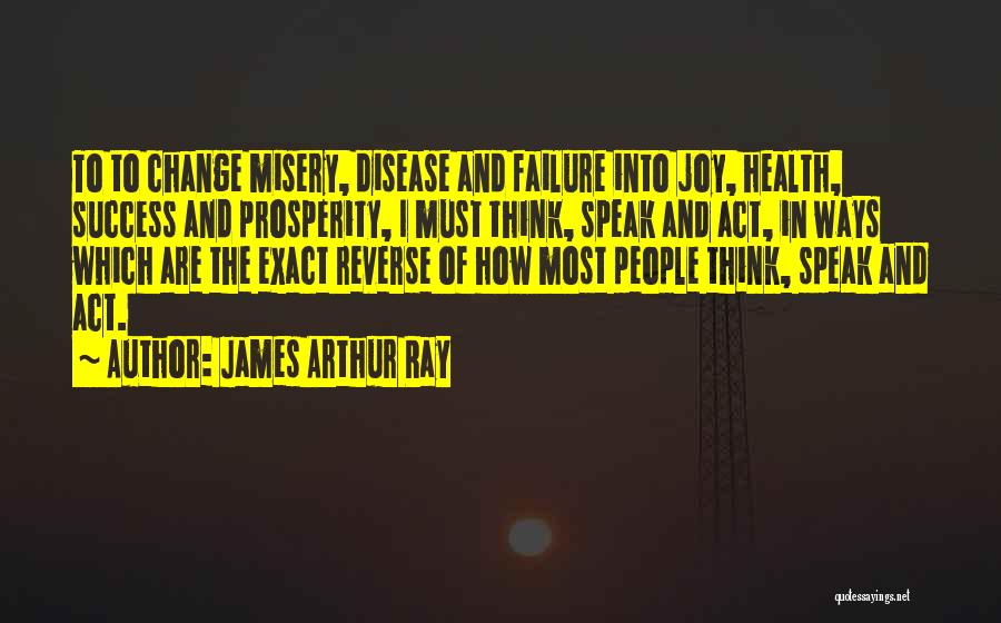 Success And Prosperity Quotes By James Arthur Ray