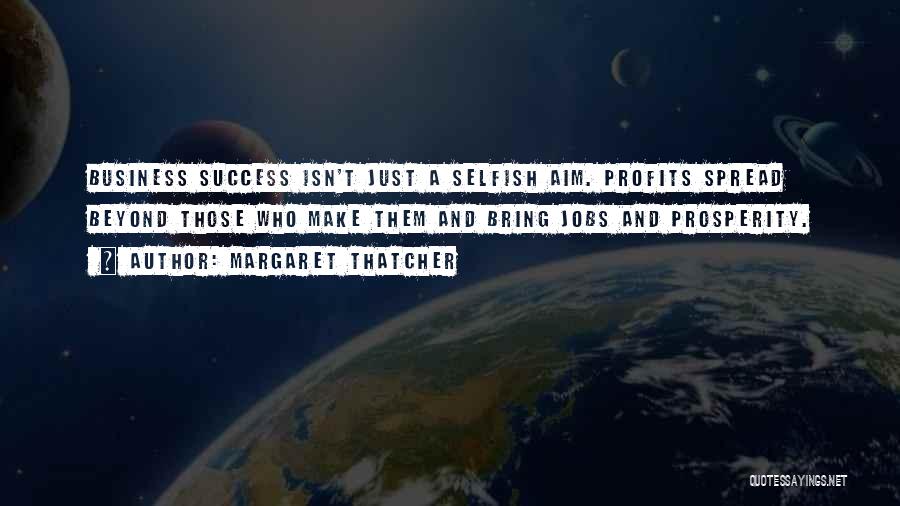 Success And Prosperity Quotes By Margaret Thatcher