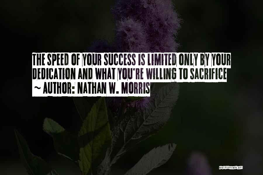 Success And Sacrifice Quotes By Nathan W. Morris