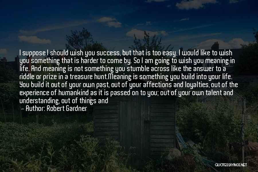 Success And Sacrifice Quotes By Robert Gardner