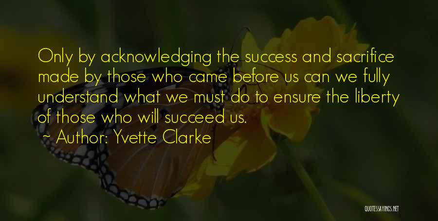 Success And Sacrifice Quotes By Yvette Clarke