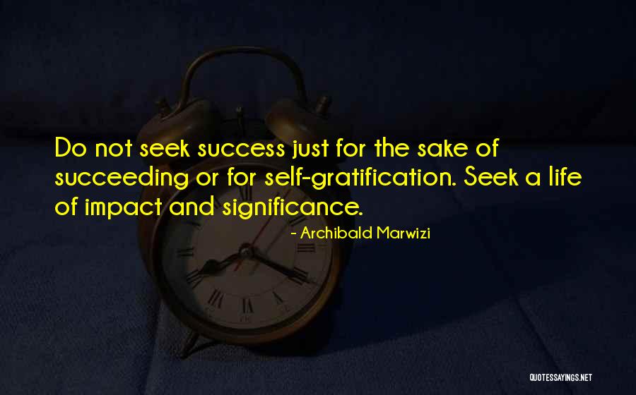 Success And Significance Quotes By Archibald Marwizi Success And Significance Quotes By Archibald Marwizi