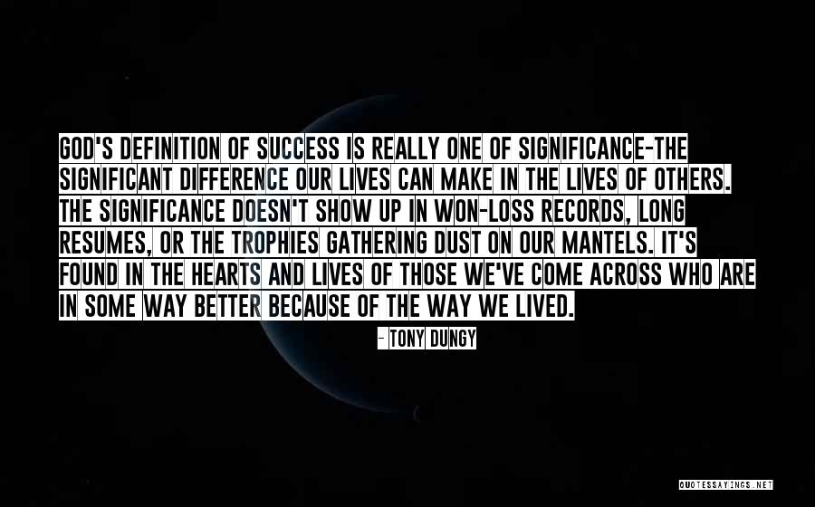 Success And Significance Quotes By Tony Dungy Success And Significance Quotes By Tony Dungy