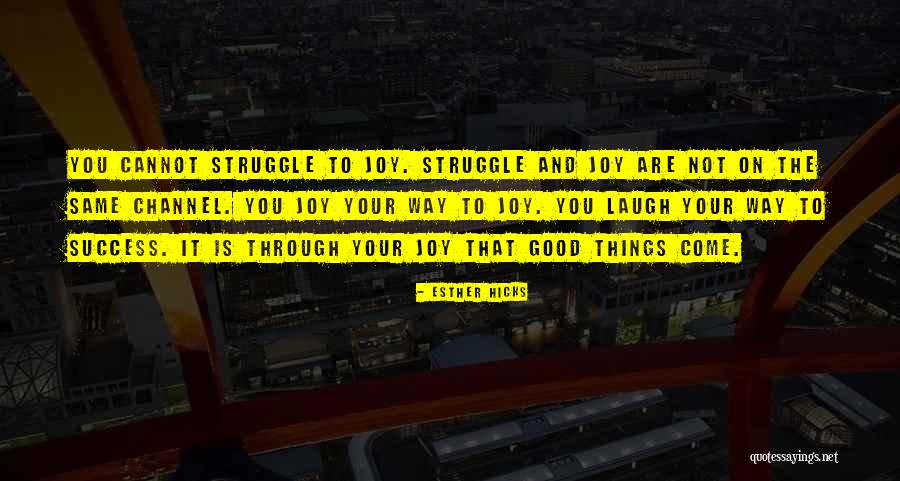 Success And Struggle Quotes By Esther Hicks Success And Struggle Quotes By Esther Hicks