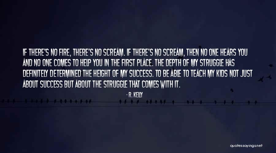 Success And Struggle Quotes By R. Kelly Success And Struggle Quotes By R. Kelly