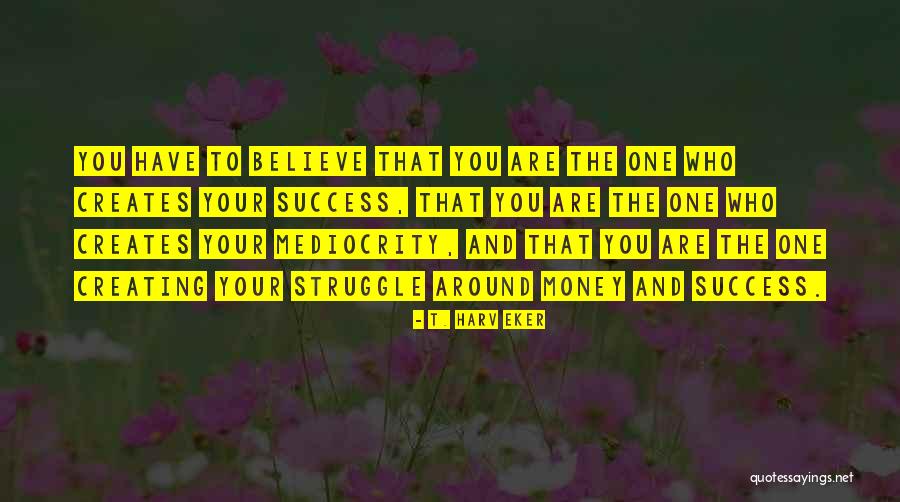 Success And Struggle Quotes By T. Harv Eker Success And Struggle Quotes By T. Harv Eker