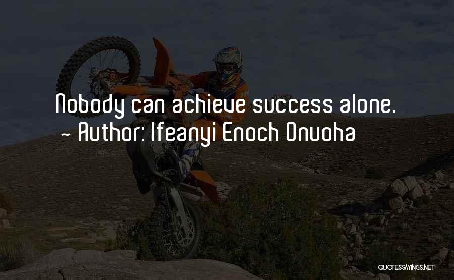Success And Teamwork Quotes By Ifeanyi Enoch Onuoha