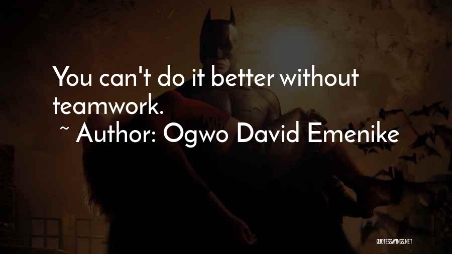 Success And Teamwork Quotes By Ogwo David Emenike