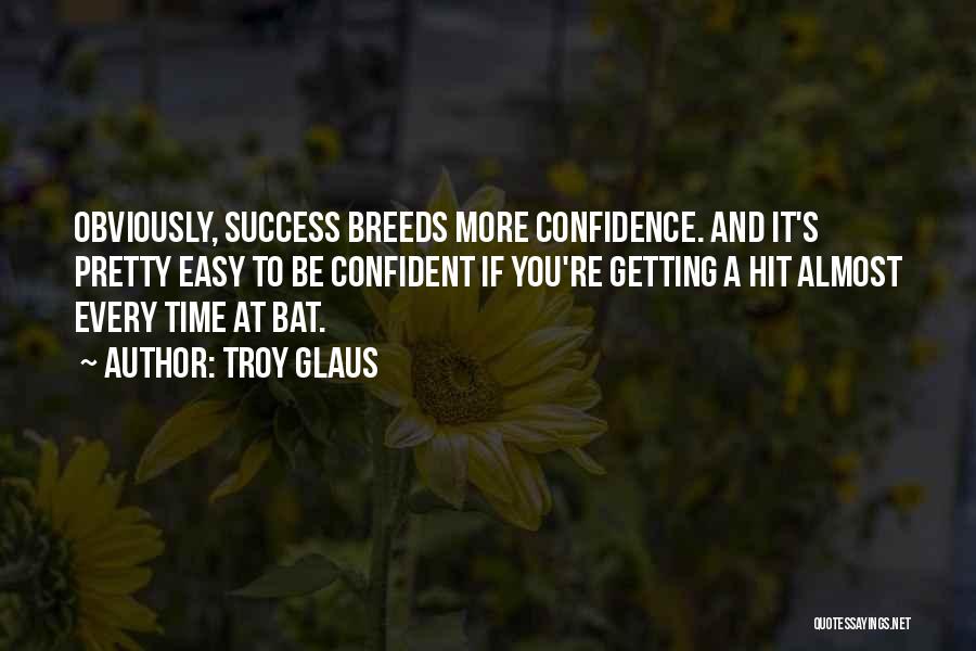 Success And Time Quotes By Troy Glaus