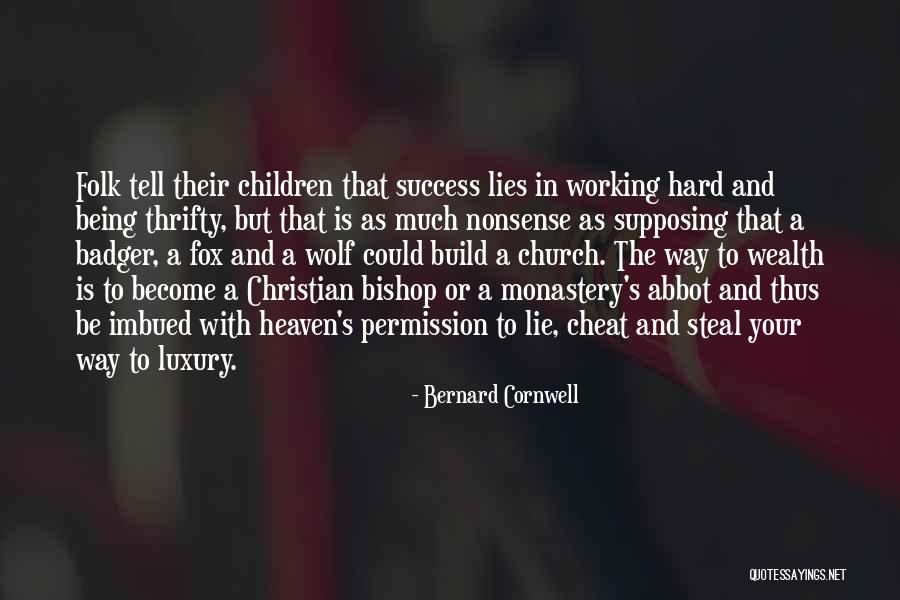 Success And Working Hard For It Quotes By Bernard Cornwell Success And Working Hard For It Quotes By Bernard Cornwell