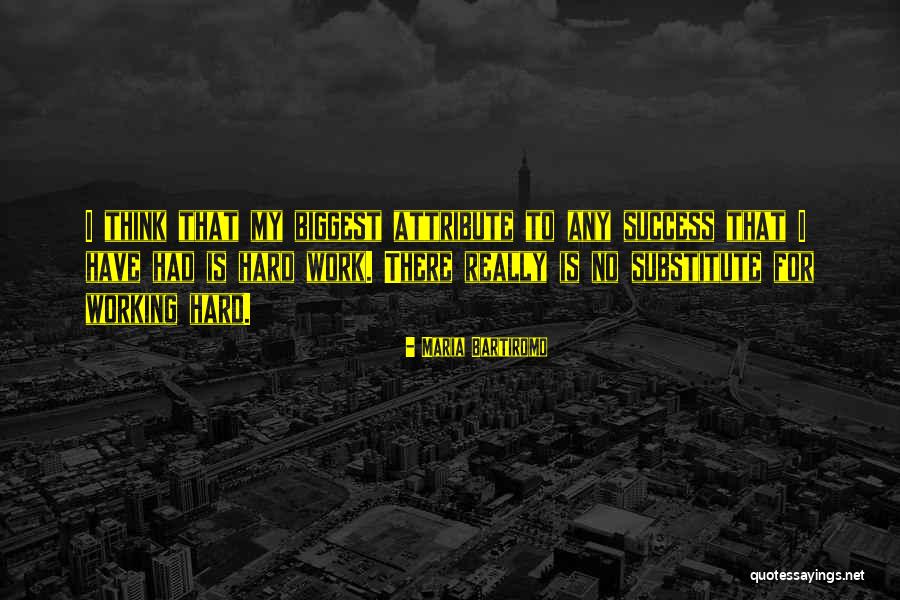 Success And Working Hard For It Quotes By Maria Bartiromo Success And Working Hard For It Quotes By Maria Bartiromo
