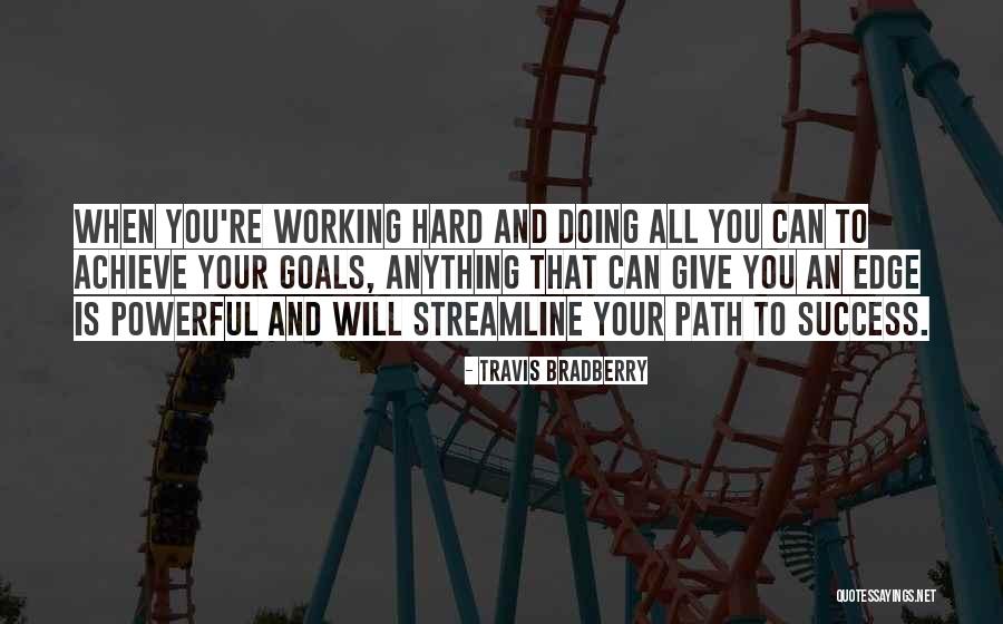 Success And Working Hard For It Quotes By Travis Bradberry Success And Working Hard For It Quotes By Travis Bradberry